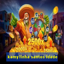 kamylinha santos idade